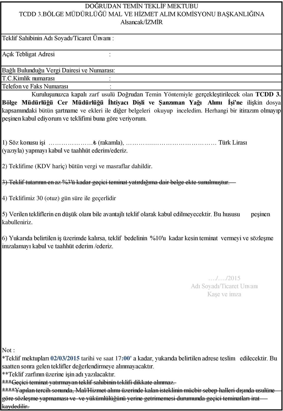 Kimlik numarası : Telefon ve Faks Numarası : Kuruluşunuzca kapalı zarf usulü Doğrudan Temin Yöntemiyle gerçekleştirilecek olan TCDD 3.