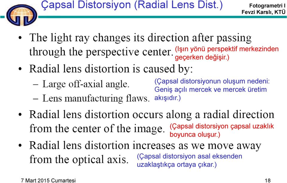 ) (Çapsal distorsiyonun oluşum nedeni: Geniş açılı mercek ve mercek üretim