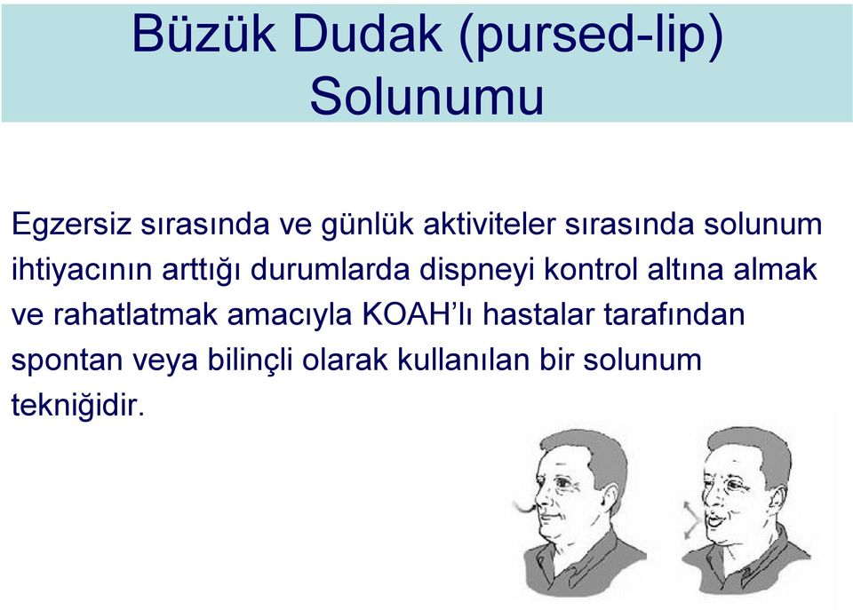 dispneyi kontrol altına almak ve rahatlatmak amacıyla KOAH lı