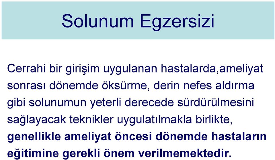 derecede sürdürülmesini sağlayacak teknikler uygulatılmakla birlikte,