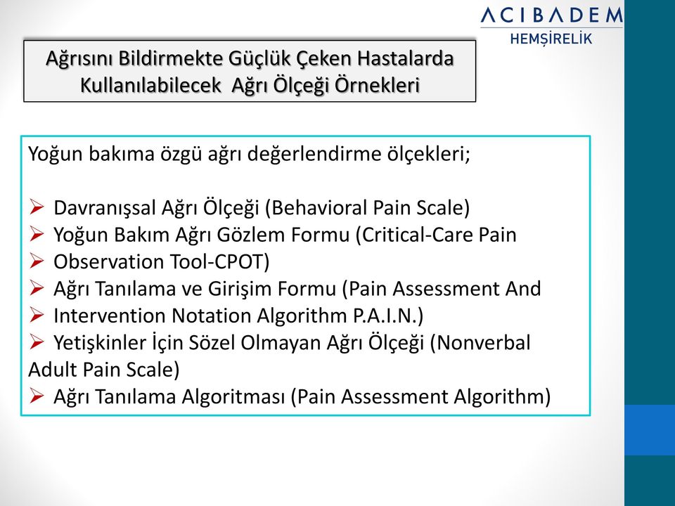 Pain Observation Tool-CPOT) Ağrı Tanılama ve Girişim Formu (Pain Assessment And Intervention No