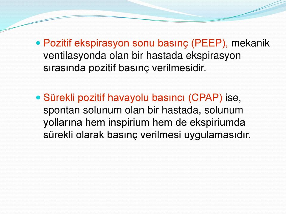 Sürekli pozitif havayolu basıncı (CPAP) ise, spontan solunum olan bir