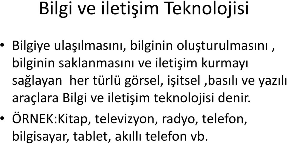 türlü görsel, işitsel,basılı ve yazılı araçlara Bilgi ve iletişim