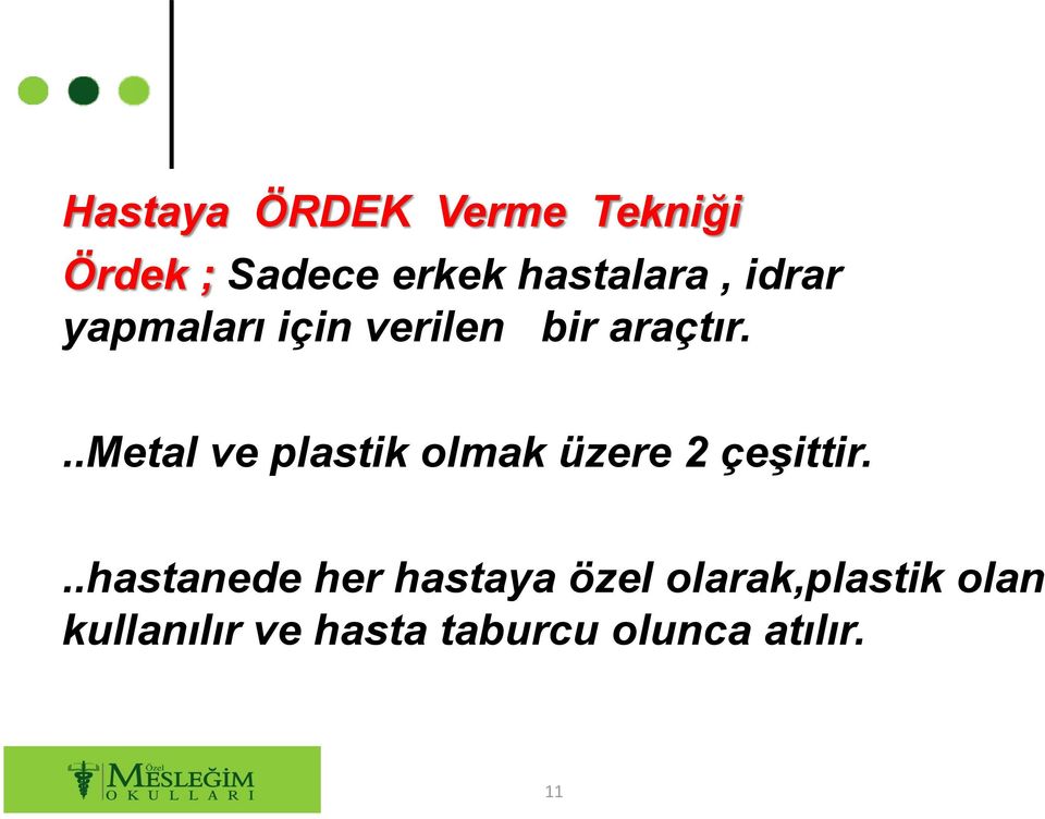 ..metal ve plastik olmak üzere 2 çeşittir.