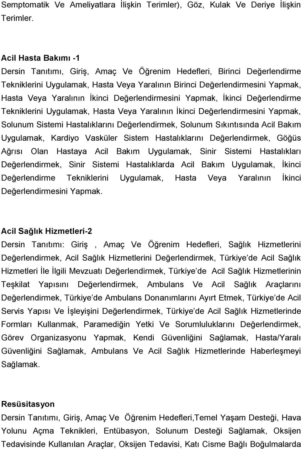 İkinci Değerlendirmesini Yapmak, İkinci Değerlendirme Tekniklerini Uygulamak, Hasta Veya Yaralının İkinci Değerlendirmesini Yapmak, Solunum Sistemi Hastalıklarını Değerlendirmek, Solunum Sıkıntısında