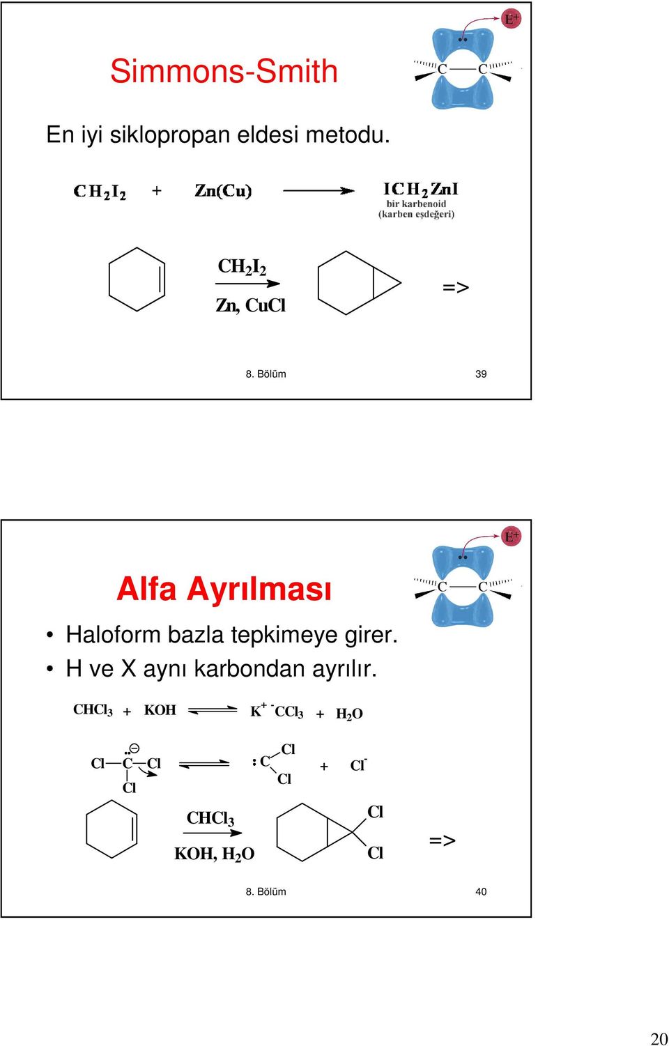 Bölüm 39 Alfa Ayrılması aloform bazla tepkimeye girer.