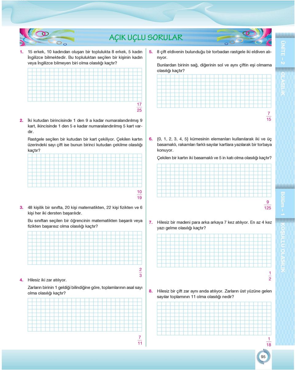 Çekilen kartın üzerindeki sayı çift ise bunun birinci kutudan çekilme olasılığı kaçtır? 0 9 3. 48 kişilik bir sınıfta, 0 kişi matematikten, kişi fizikten ve 6 kişi her iki dersten başarılıdır.