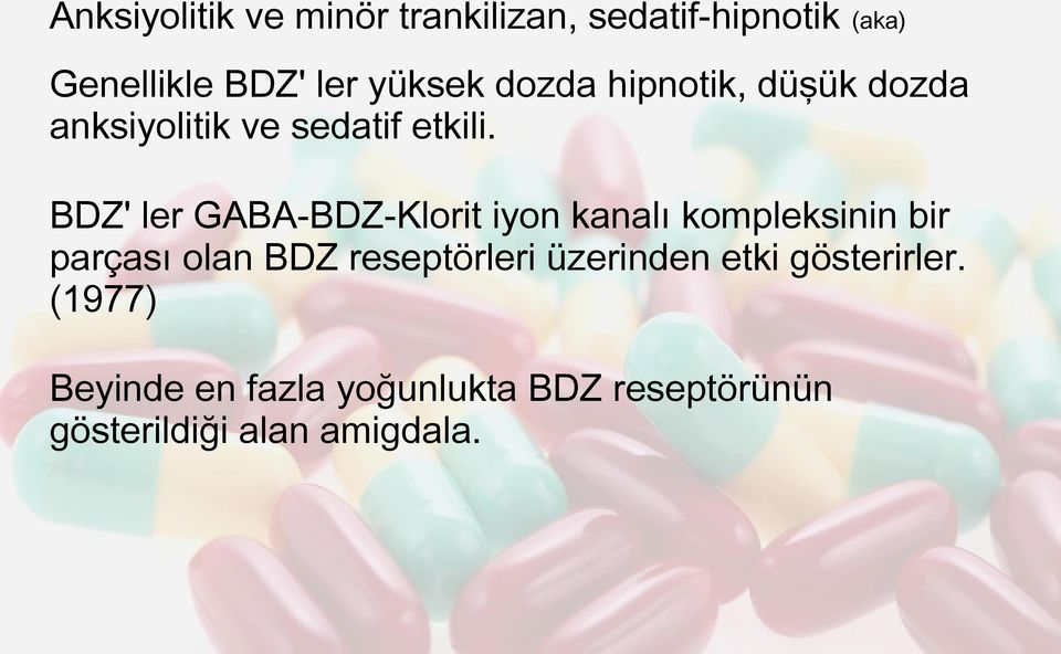 BDZ' ler GABA-BDZ-Klorit iyon kanalı kompleksinin bir parçası olan BDZ reseptörleri