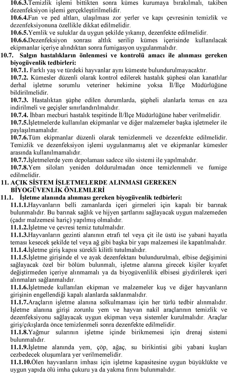 5.Yemlik ve suluklar da uygun şekilde yıkanıp, dezenfekte edilmelidir. 10.6.