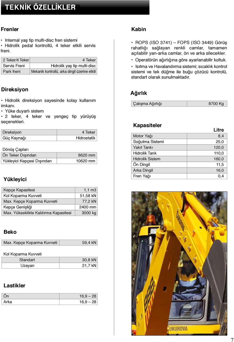 Yüke duyarlı sistem 2 teker, 4 teker ve yengeç tip yürüyüş seçenekleri.