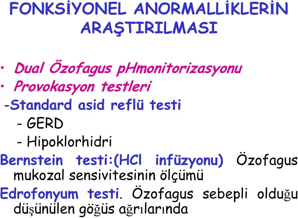 -GERD - Hipoklorhidri Bernstein testi:(hcl infüzyonu) Özofagus mukozal