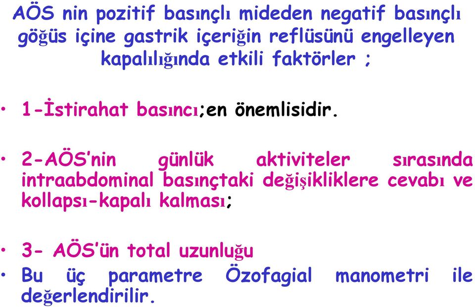 2-AÖS nin günlük aktiviteler sırasında intraabdominal basınçtaki değişikliklere cevabı ve