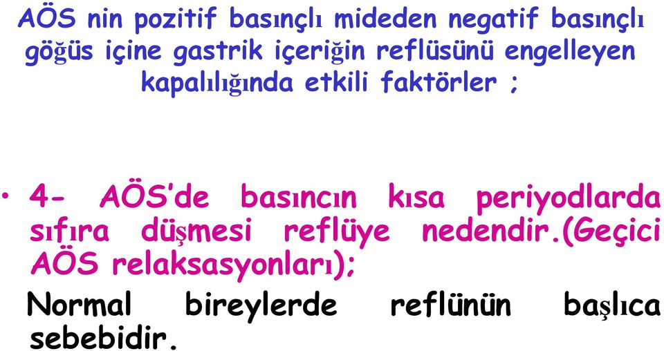 de basıncın kısa periyodlarda sıfıra düşmesi reflüye nedendir.