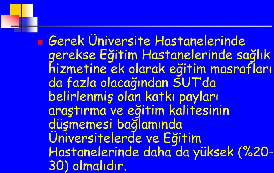 belirlenmiş olan katkı payları araştırma ve eğitim kalitesinin düşmemesi