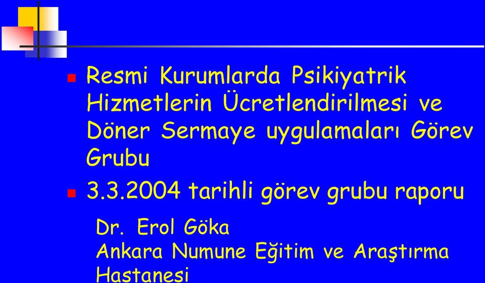 Görev Grubu 3.3.2004 tarihli görev grubu raporu Dr.