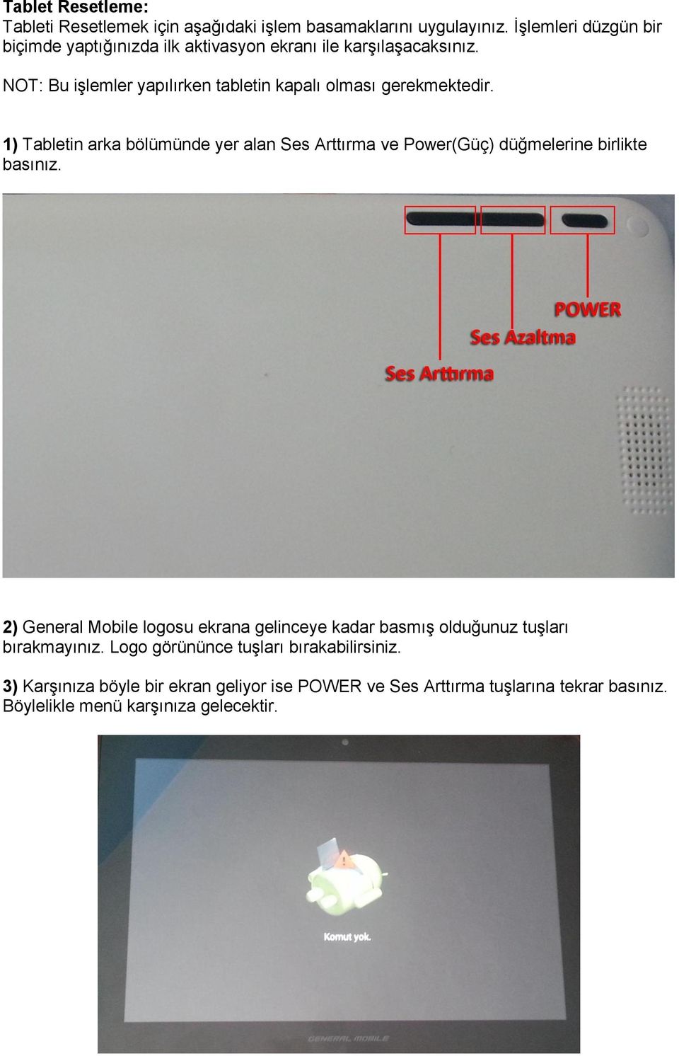 NOT: Bu işlemler yapılırken tabletin kapalı olması gerekmektedir.