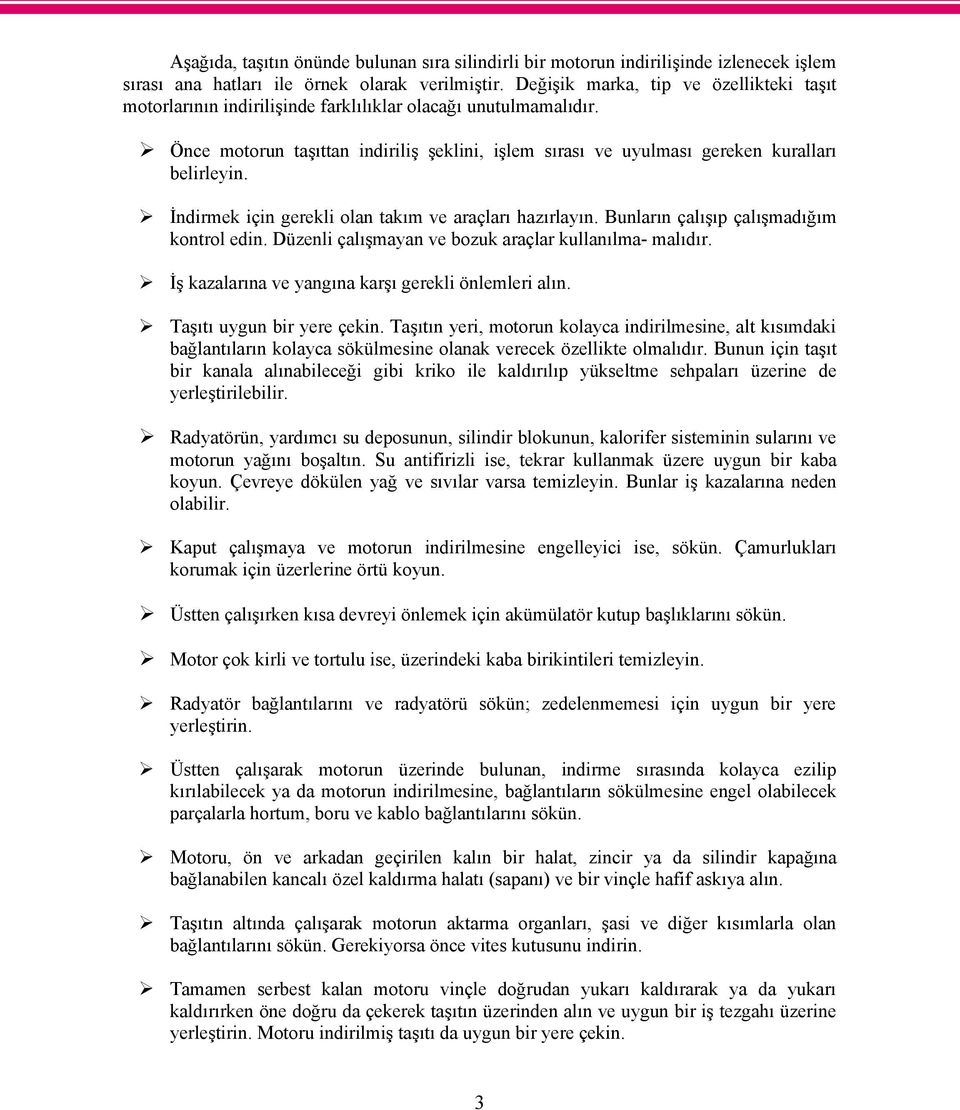 İndirmek için gerekli olan takım ve araçları hazırlayın. Bunların çalışıp çalışmadığım kontrol edin. Düzenli çalışmayan ve bozuk araçlar kullanılma- malıdır.