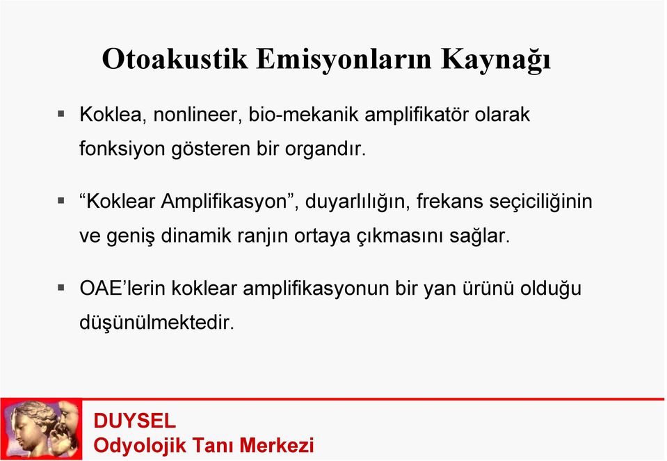 Koklear Amplifikasyon, duyarlılığın, frekans seçiciliğinin ve geniş