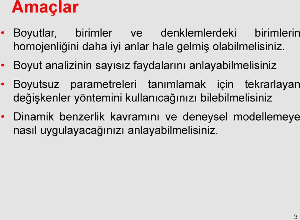 Boyut analizinin sayısız faydalarını anlayabilmelisiniz Boyutsuz parametreleri tanımlamak