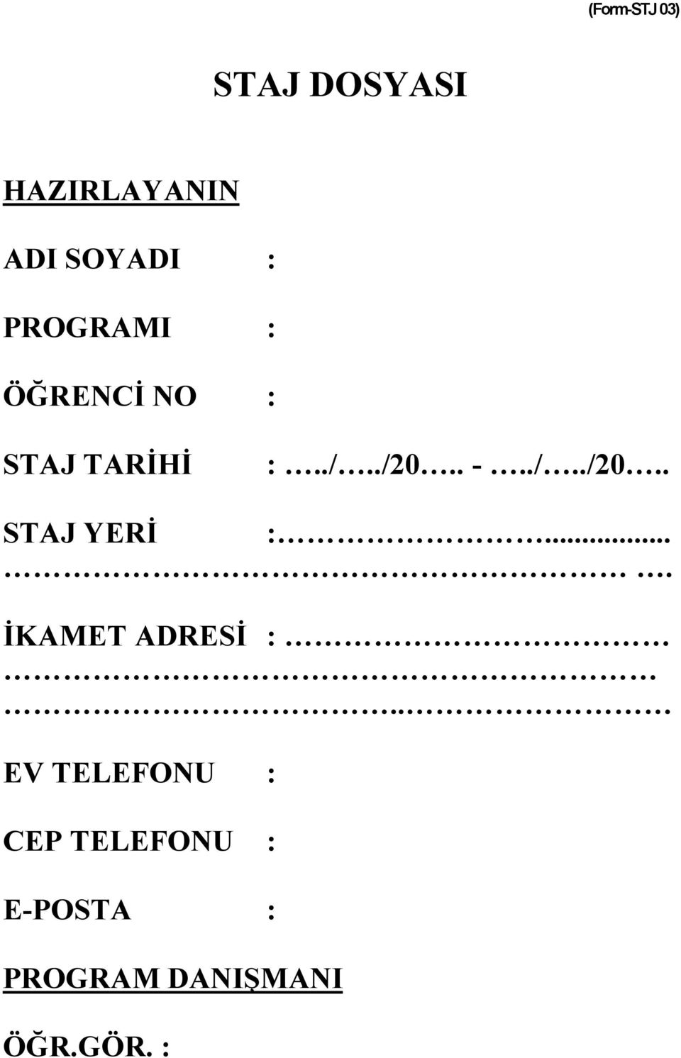 . -../../20.. STAJ YERİ.... İKAMET ADRESİ.