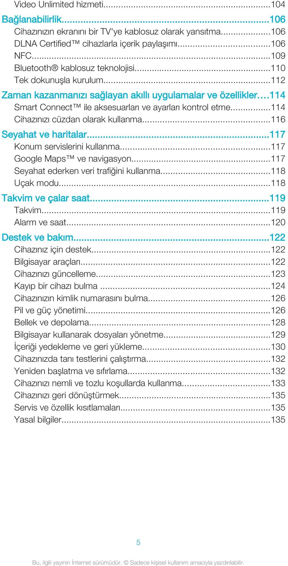 ..114 Cihazınızı cüzdan olarak kullanma...116 Seyahat ve haritalar...117 Konum servislerini kullanma...117 Google Maps ve navigasyon...117 Seyahat ederken veri trafiğini kullanma...118 Uçak modu.