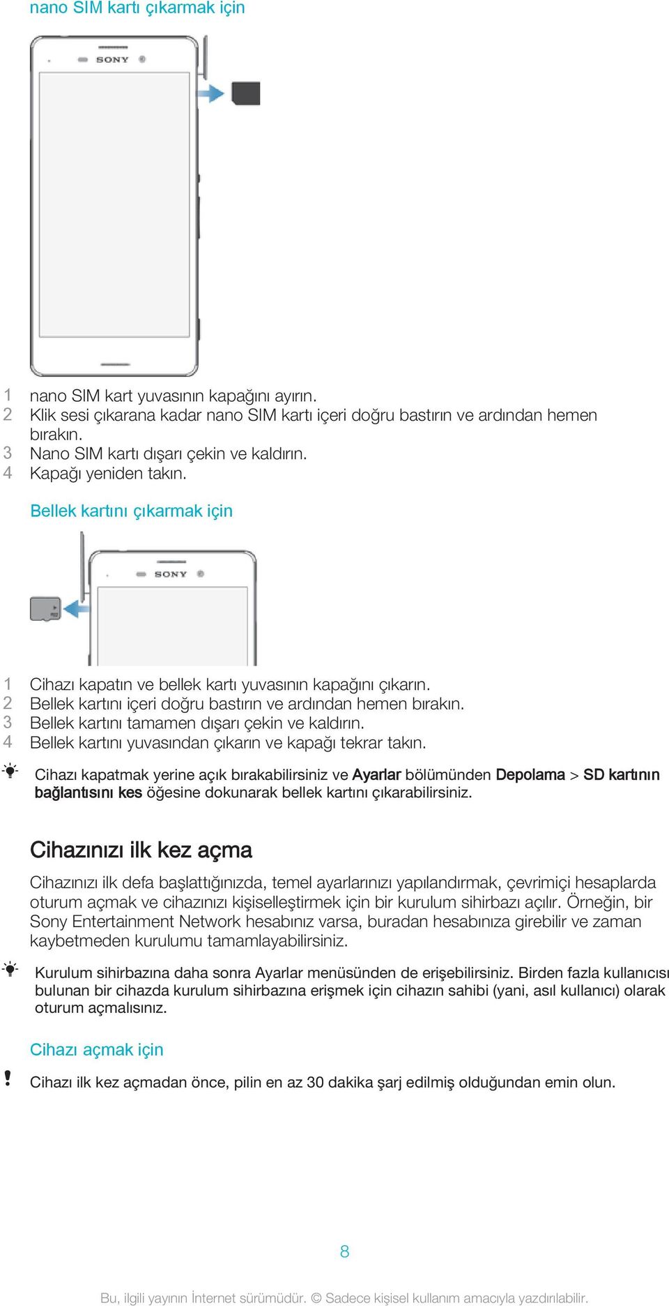 2 Bellek kartını içeri doğru bastırın ve ardından hemen bırakın. 3 Bellek kartını tamamen dışarı çekin ve kaldırın. 4 Bellek kartını yuvasından çıkarın ve kapağı tekrar takın.