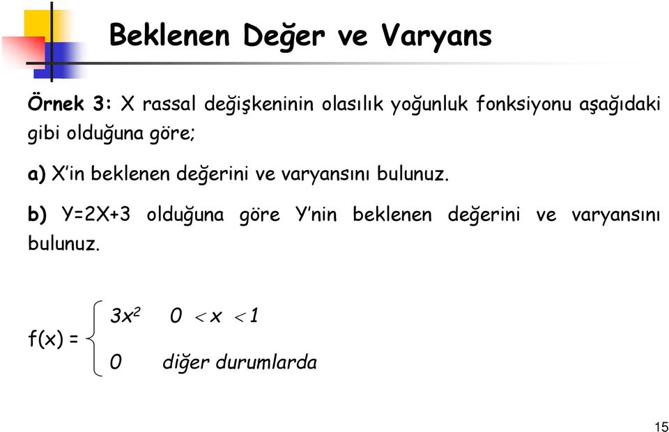 değerini ve varyansını bulunuz.