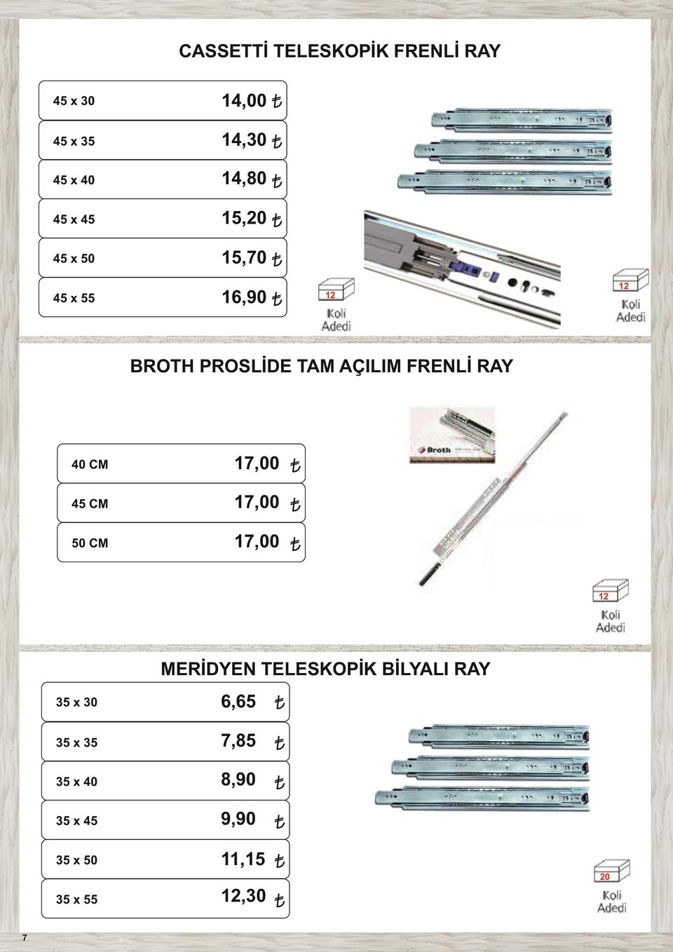 RAY 40 CM 17,00 45 CM 17,00 CM 17,00 12 MERİDYEN TELESKOPİK BİLYALI RAY 35