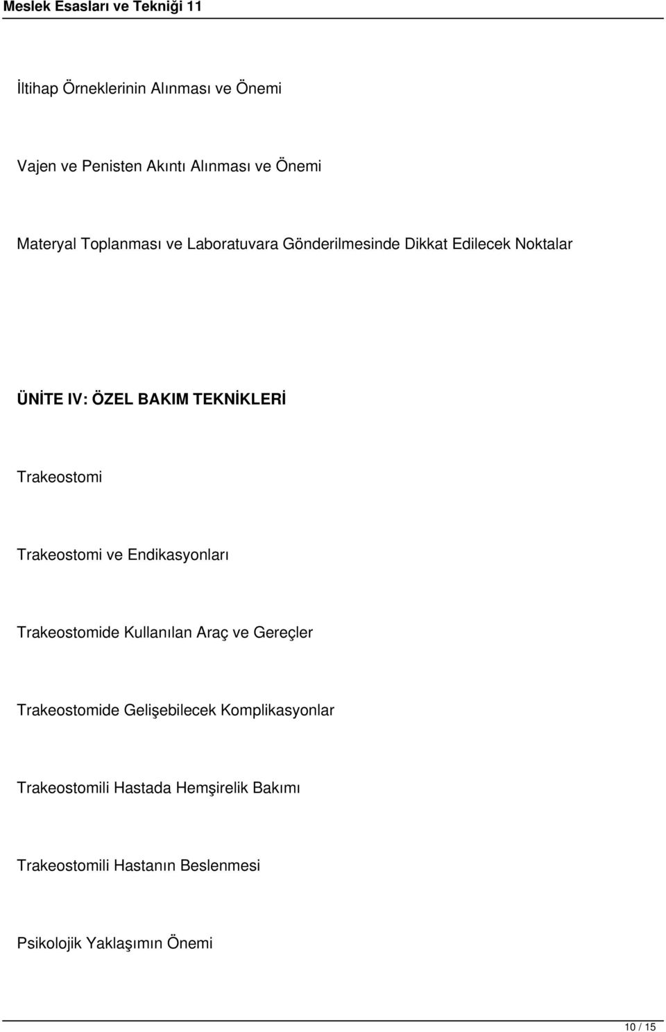 Trakeostomi ve Endikasyonları Trakeostomide Kullanılan Araç ve Gereçler Trakeostomide Gelişebilecek