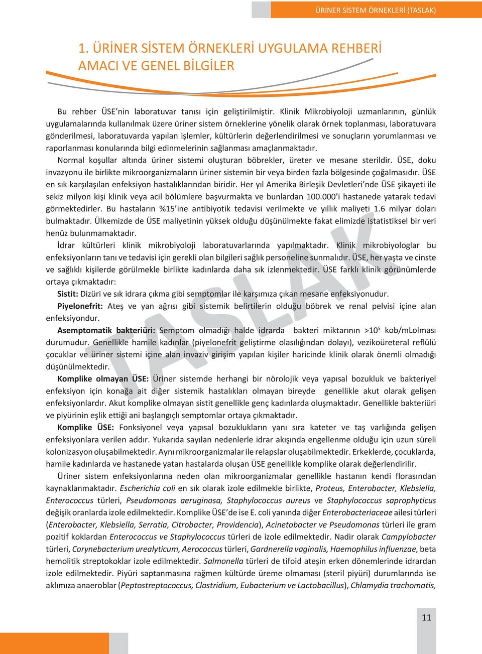 kültürlerin değerlendirilmesi ve sonuçların yorumlanması ve raporlanması konularında bilgi edinmelerinin sağlanması amaçlanmaktadır.