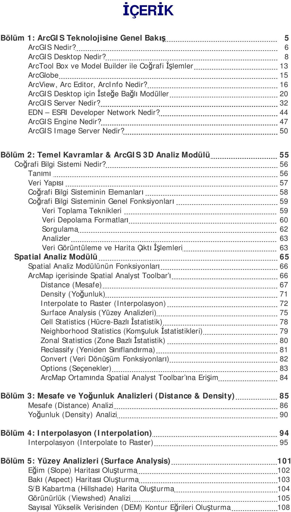 50 Bölüm 2: Temel Kavramlar & ArcGIS 3D Analiz Modülü 55 Coğrafi Bilgi Sistemi Nedir?