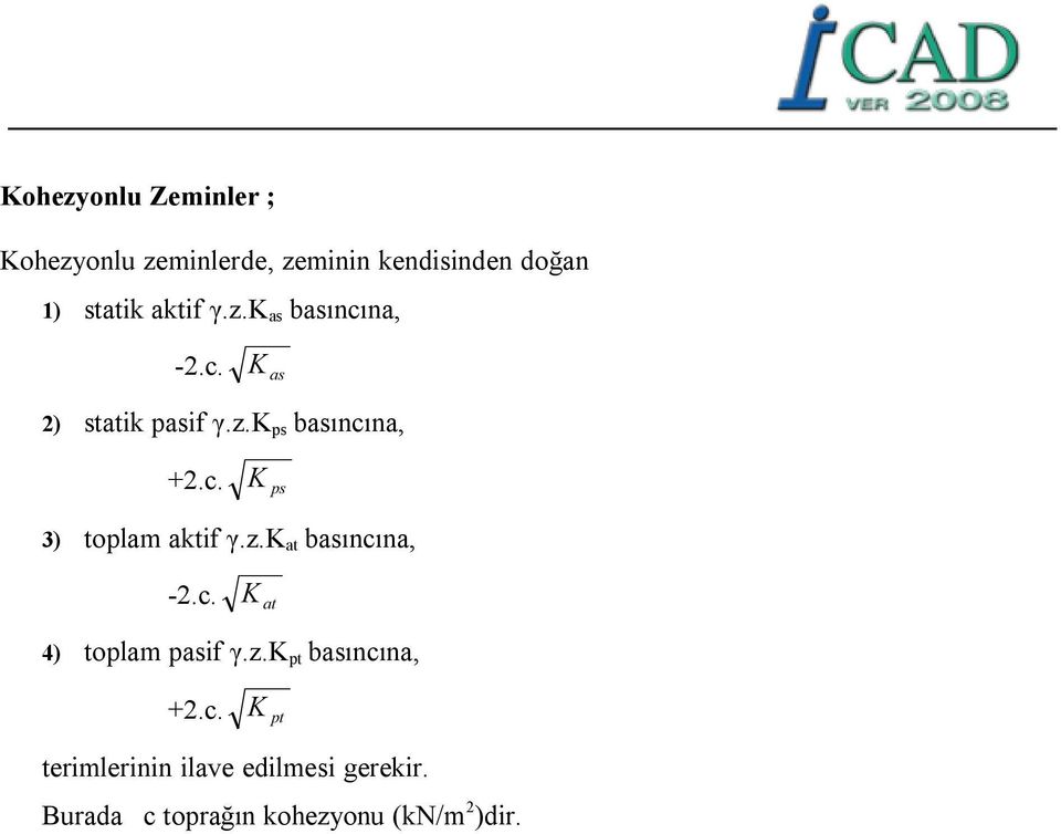 ps 3) toplam aktif γzk at basıncına, -c K at 4) toplam pasif γzk pt