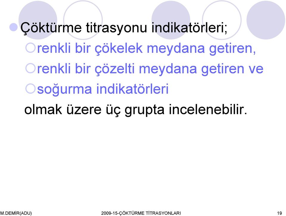 ve soğurma indikatörleri olmak üzere üç grupta