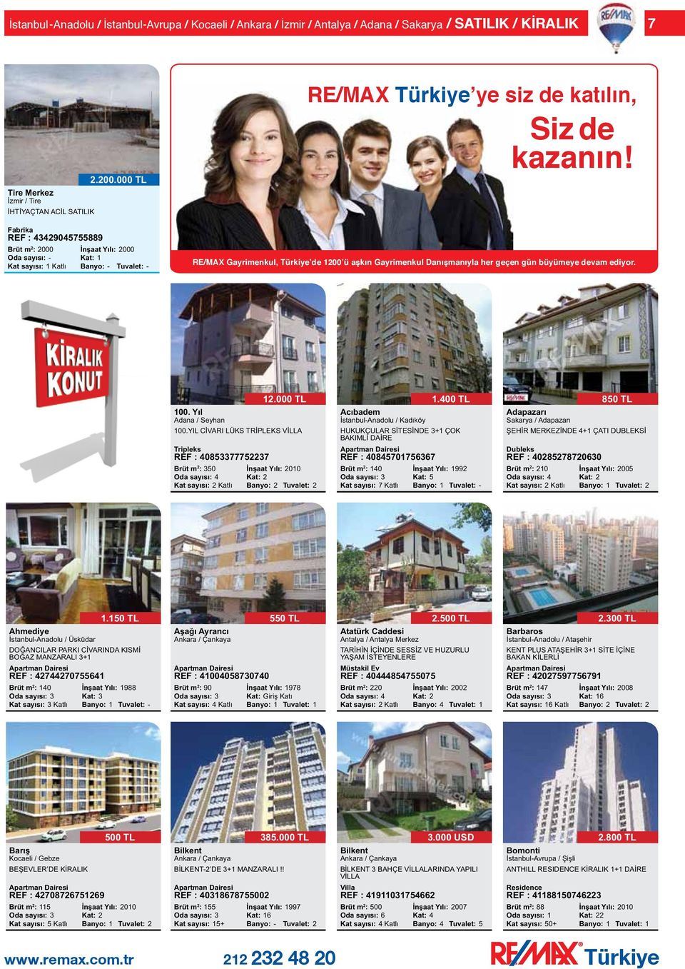 RE/MAX Gayrimenkul, Türkiye de 1200 ü aşkın Gayrimenkul Danışmanıyla her geçen gün büyümeye devam ediyor. 100. Yıl Adana / Seyhan 100.YIL CİVARI LÜKS TRİPLEKS VİLLA Tripleks REF : 40853377752237 12.