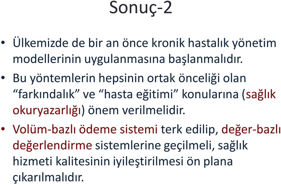 Bu yöntemlerin hepsinin ortak önceliği olan farkındalık ve hasta eğitimi konularına (sağlık