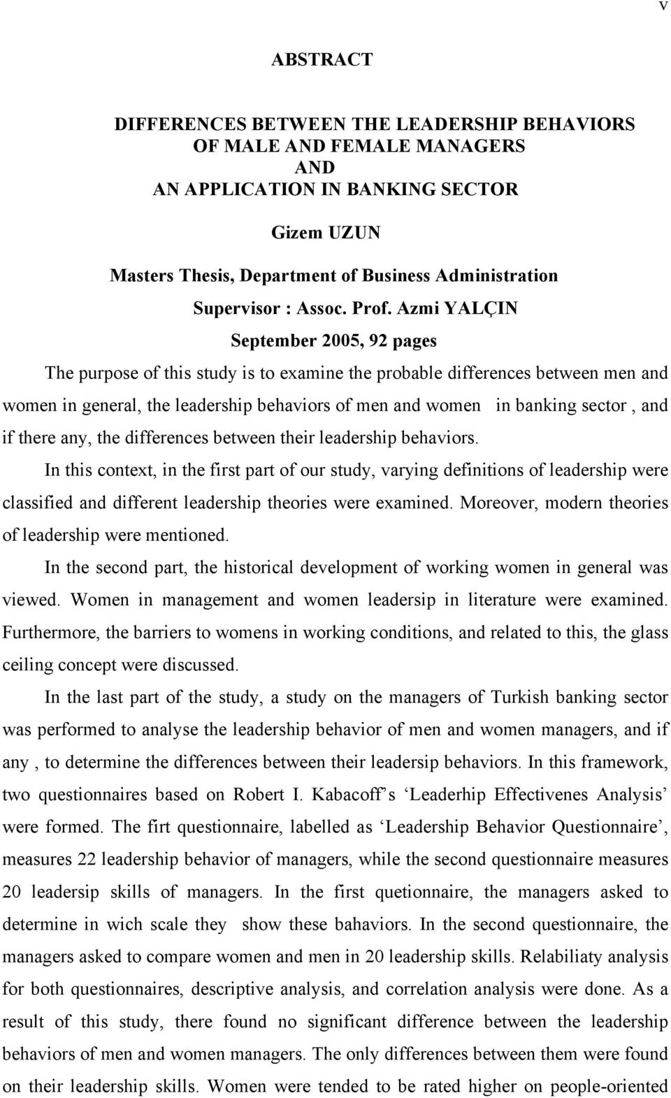 Azmi YALÇIN September 2005, 92 pages The purpose of this study is to examine the probable differences between men and women in general, the leadership behaviors of men and women in banking sector,