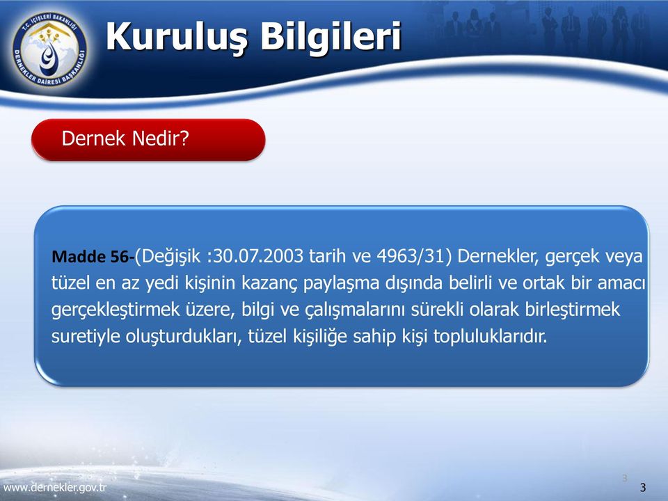 paylaşma dışında belirli ve ortak bir amacı gerçekleştirmek üzere, bilgi ve