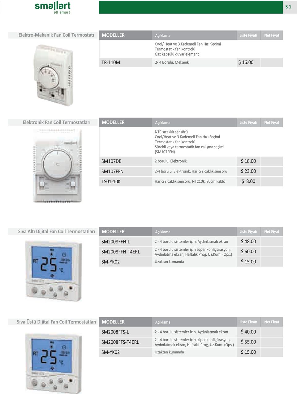 Elektronik, $ 18.00 SM107FFN 2-4 borulu, Elektronik, Harici sıcaklık sensörü $ 23.00 TS01-10K Harici sıcaklık sensörü, NTC10k, 80cm kablo $ 8.