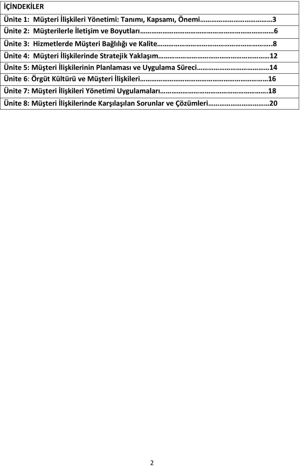 .8 Ünite 4: Müşteri İlişkilerinde Stratejik Yaklaşım 12 Ünite 5: Müşteri İlişkilerinin Planlaması ve Uygulama