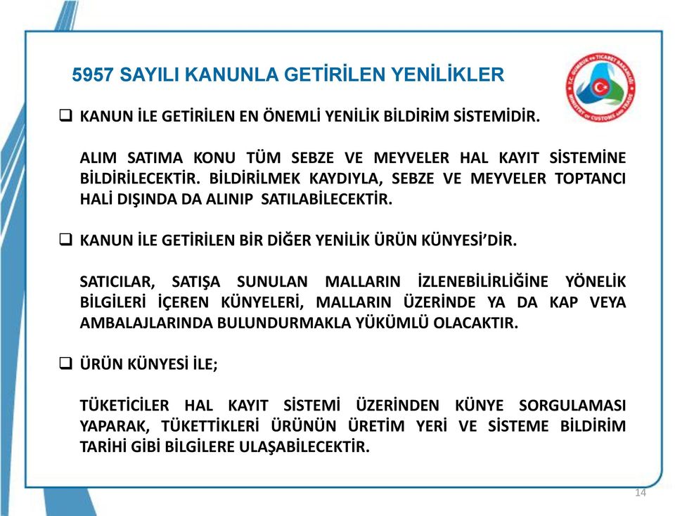 KANUN İLE GETİRİLEN BİR DİĞER YENİLİK ÜRÜN KÜNYESİ DİR.