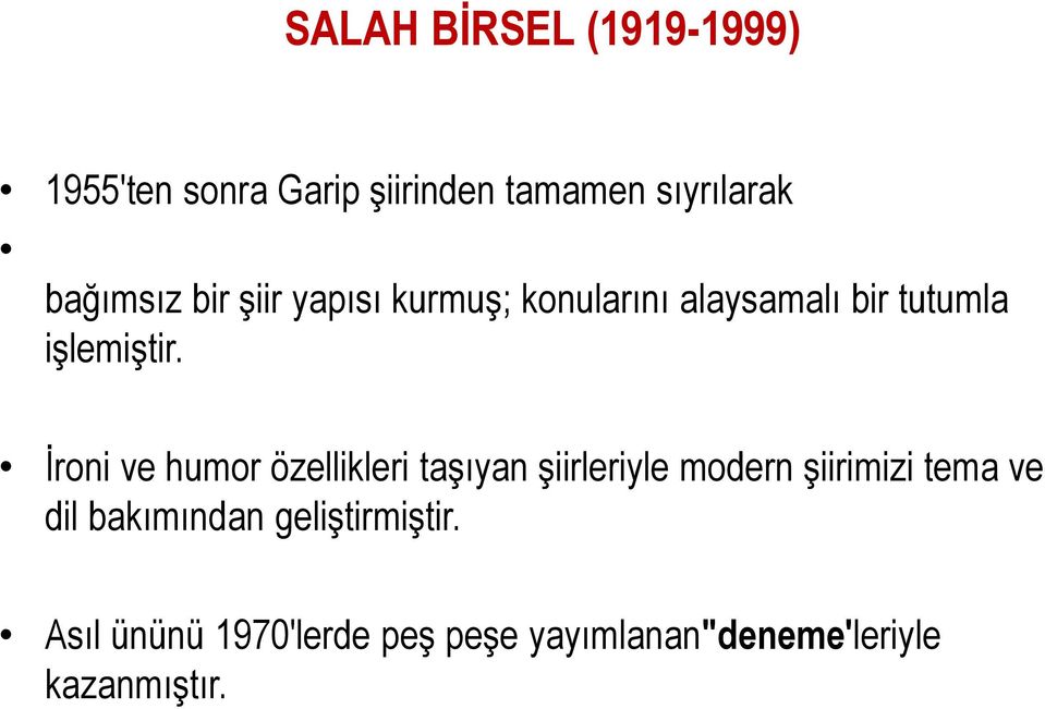 İroni ve humor özellikleri taşıyan şiirleriyle modern şiirimizi tema ve dil