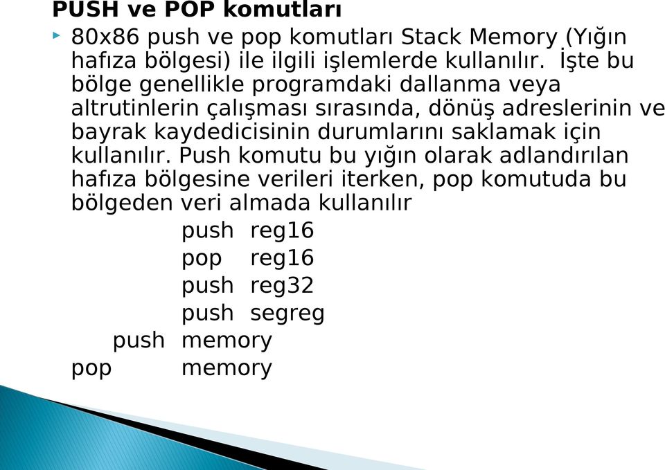 kaydedicisinin durumlarını saklamak için kullanılır.