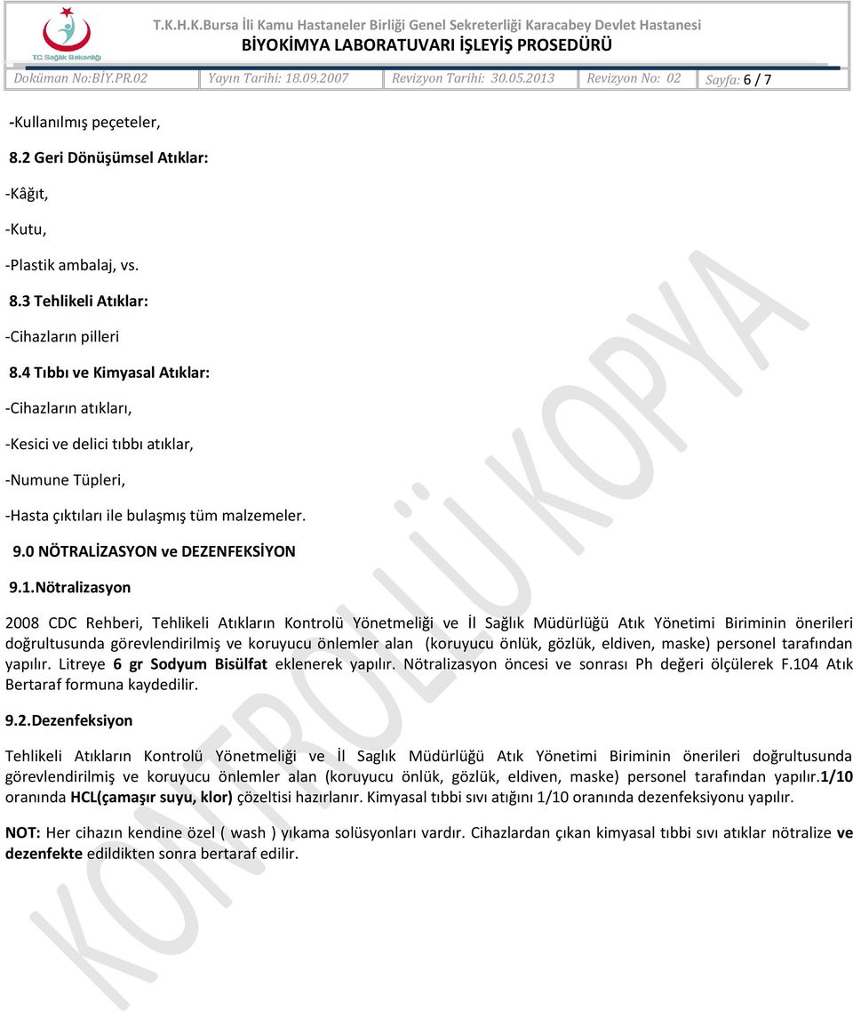 Nötralizasyon 2008 CDC Rehberi, Tehlikeli Atıkların Kontrolü Yönetmeliği ve İl Sağlık Müdürlüğü Atık Yönetimi Biriminin önerileri doğrultusunda görevlendirilmiş ve koruyucu önlemler alan (koruyucu