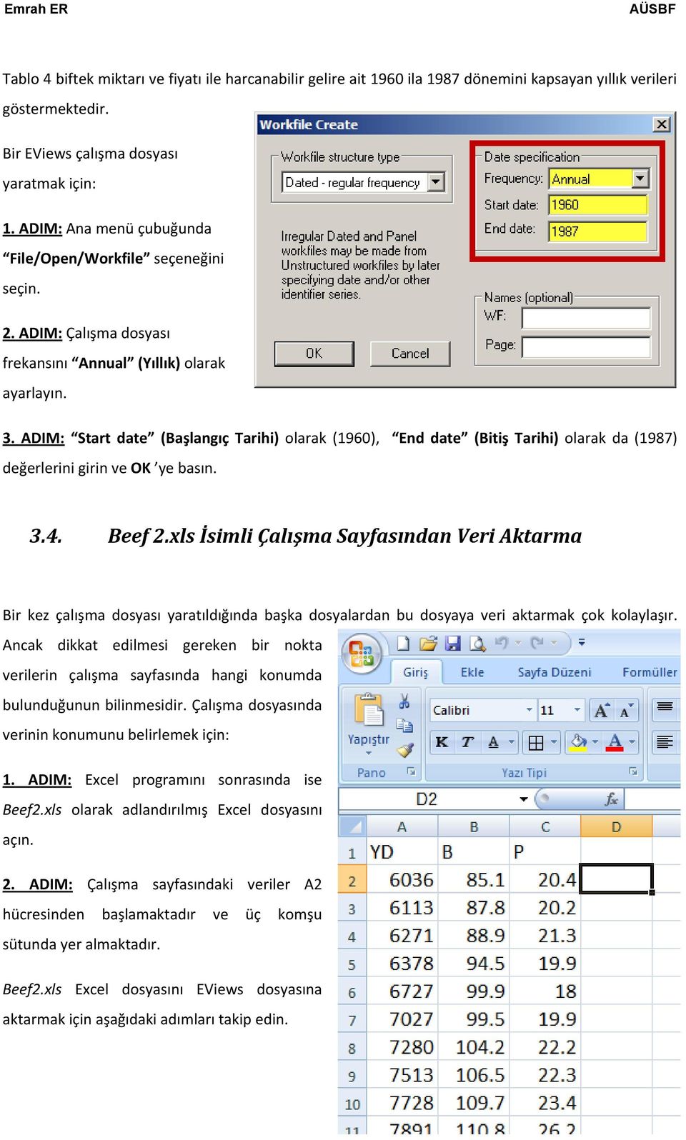 ADIM: Start date (Başlangıç Tarihi) olarak (1960), End date (Bitiş Tarihi) olarak da (1987) değerlerini girin ve OK ye basın. 3.4. Beef 2.