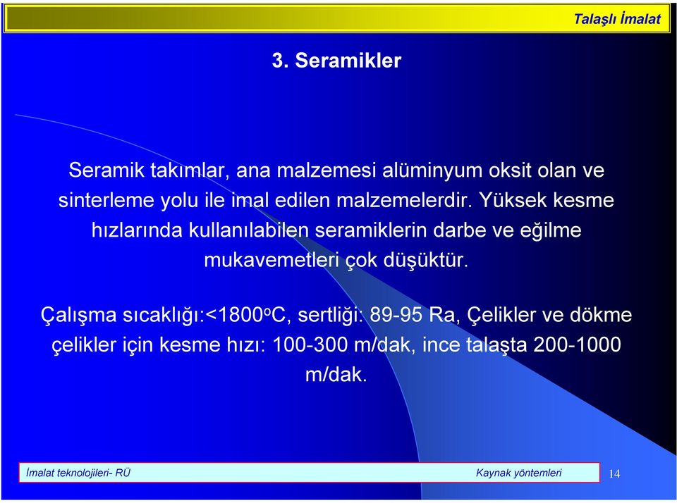 Yüksek kesme hızlarında kullanılabilen seramiklerin darbe ve eğilme mukavemetleri çok