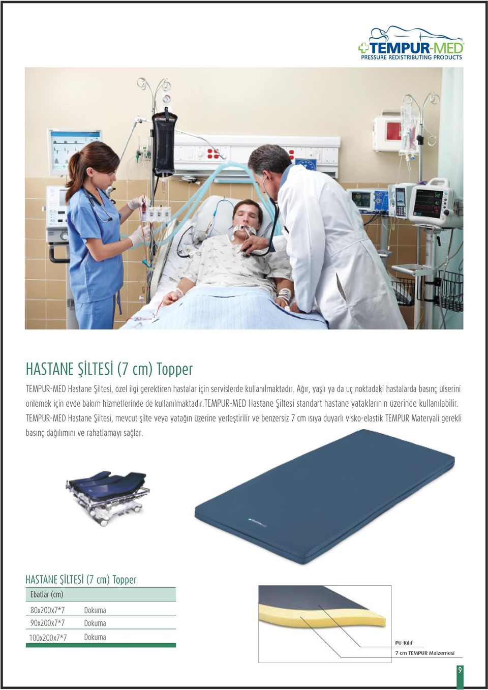 tempur-med Hastane Şiltesi standart hastane yataklarının üzerinde kullanılabilir.