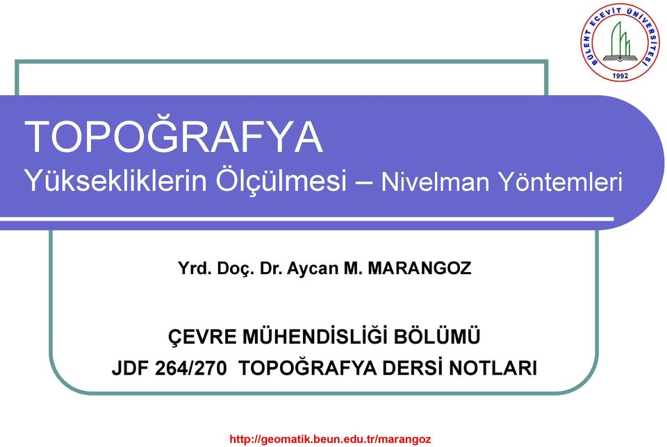 MARANGOZ ÇEVRE MÜHENDİSLİĞİ BÖLÜMÜ JDF 264/270 TOPOĞRAFYA DERSİ NOTLARI