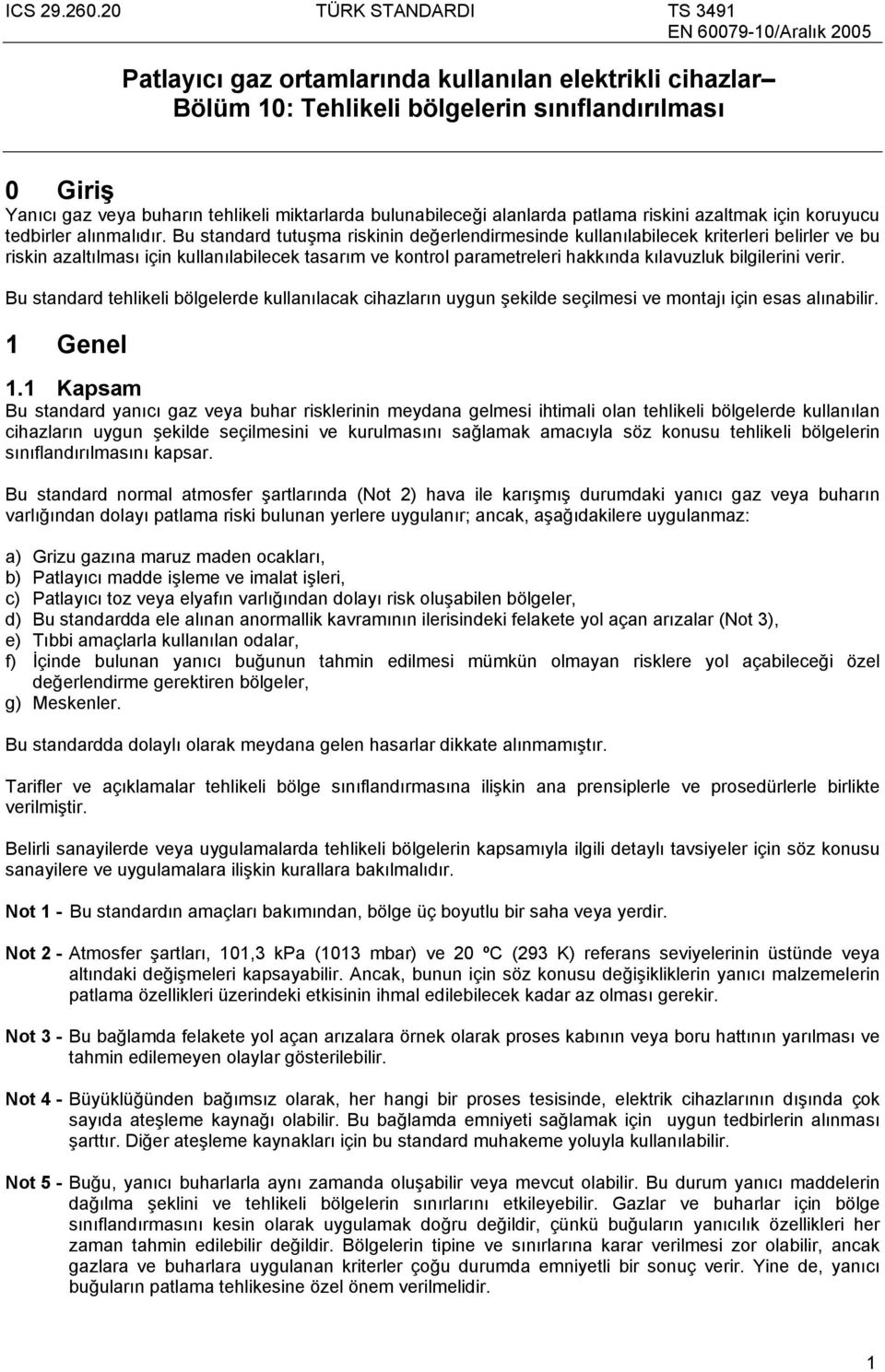 Bu standard tutuşma riskinin değerlendirmesinde kullanılabilecek kriterleri belirler ve bu riskin azaltılması için kullanılabilecek tasarım ve kontrol parametreleri hakkında kılavuzluk bilgilerini