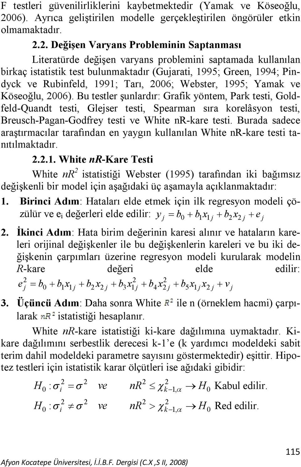 Tarı, 006; Webster, 1995; Yamak ve Köseoğlu, 006).