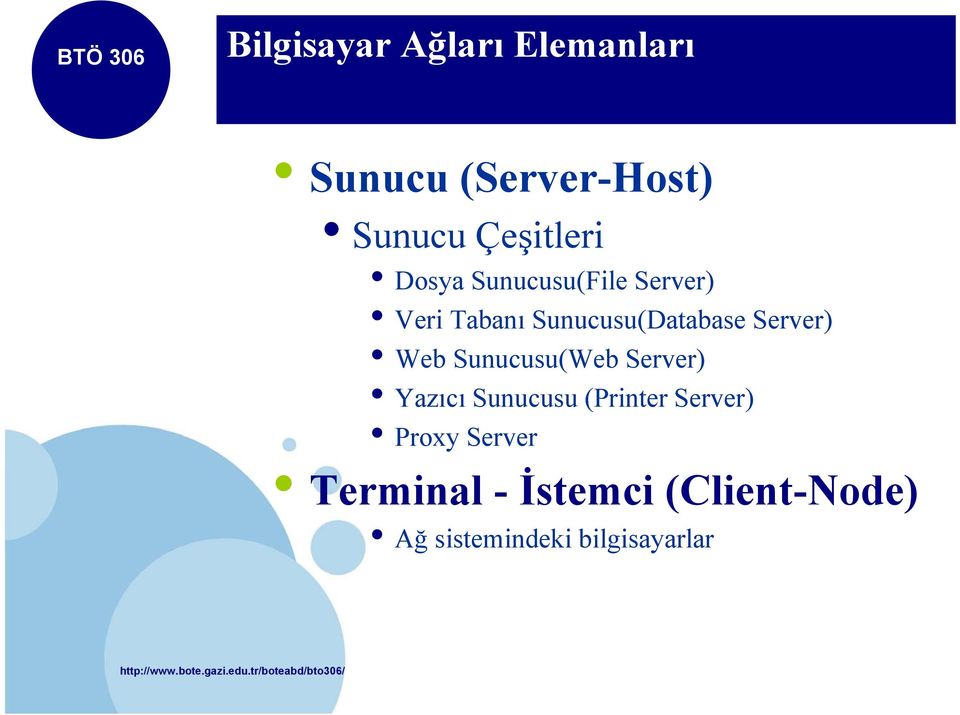 Sunucusu(Web Server) Yazıcı Sunucusu (Printer Server) Proxy Server Terminal -